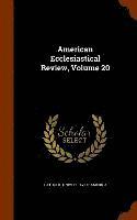 bokomslag American Ecclesiastical Review, Volume 20
