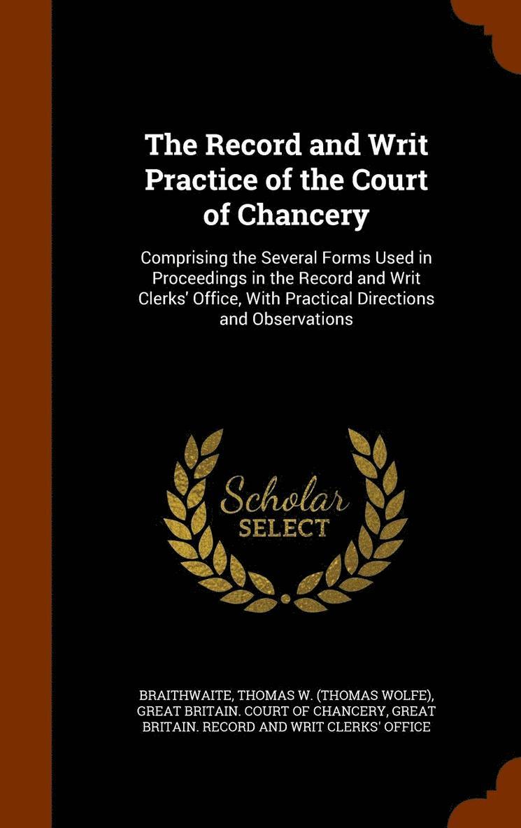 The Record and Writ Practice of the Court of Chancery 1