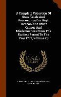 A Complete Collection Of State Trials And Proceedings For High Treason And Other Crimes And Misdemeanors From The Earliest Period To The Year 1783, Volume 20 1
