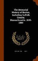 bokomslag The Memorial History of Boston, Including Suffolk County, Massachusetts. 1630-1880