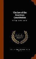 bokomslag The law of the American Constitution