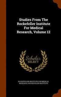 bokomslag Studies From The Rockefeller Institute For Medical Research, Volume 12