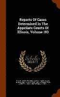 bokomslag Reports Of Cases Determined In The Appellate Courts Of Illinois, Volume 183