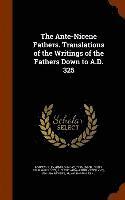 Alexander Roberts, James Donaldson, A Cleveland 1818-1896 Coxe, A. Cleveland Coxe - Ante-Nicene Fathers. Translations of the Writings of the Fathers Down to A.D. 325, Inbunden