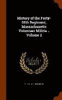bokomslag History of the Forty-fifth Regiment, Massachusetts Volunteer Militia .. Volume 2