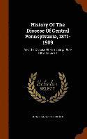 bokomslag History Of The Diocese Of Central Pennsylvania, 1871-1909