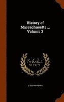 Alden Bradford - History of Massachusetts ... Volume 2, Inbunden