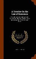 bokomslag A Treatise On the Law of Insurance