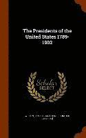 bokomslag The Presidents of the United States 1789-1902