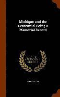 bokomslag Michigan and the Centennial Being a Memorial Record