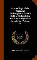American Philosophical Society - Proceedings of the American Philosophical Society Held at Philadelphia for Promoting Useful Knowledge, Volume 14, Inbunden