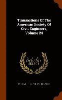 bokomslag Transactions Of The American Society Of Civil Engineers, Volume 24