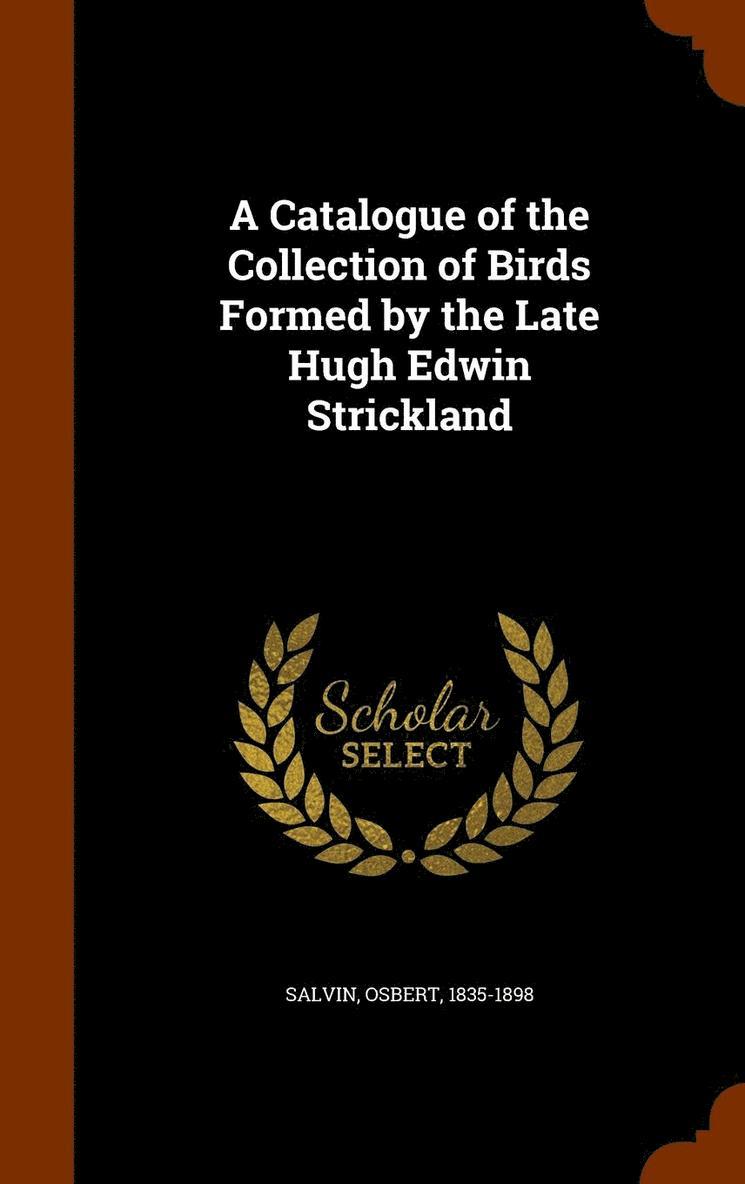Osbert Salvin - Catalogue of the Collection of Birds Formed by the Late Hugh Edwin Strickland, Inbunden