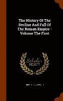 bokomslag The History Of The Decline And Fall Of The Roman Empire - Volume The First