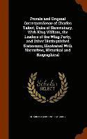 bokomslag Private and Original Correspondence of Charles Talbot, Duke of Shrewsbury, With King William, the Leaders of the Whig Party, and Other Distinguished Statesmen; Illustrated With Narratives, Historical