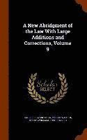 bokomslag A New Abridgment of the Law With Large Additions and Corrections, Volume 9