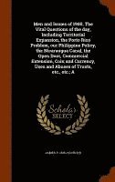 bokomslag Men and Issues of 1900. The Vital Questions of the day, Including Territorial Expansion, the Porto Rico Problem, our Philippine Policy, the Nicaraugua Canal, the Open Door, Commercial Extension, Coin