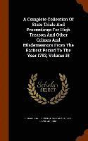 A Complete Collection Of State Trials And Proceedings For High Treason And Other Crimes And Misdemeanors From The Earliest Period To The Year 1783, Volume 18 1