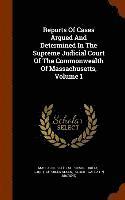 bokomslag Reports Of Cases Argued And Determined In The Supreme Judicial Court Of The Commonwealth Of Massachusetts, Volume 1