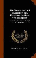 bokomslag The Lives of the Lord Chancellors and Keepers of the Great Seal of England