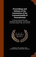 Proceedings and Debates of the Convention of the Commonwealth of Pennsylvania 1