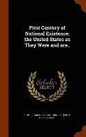 bokomslag First Century of National Existence; the United States as They Were and are..