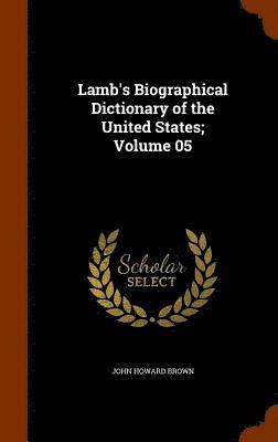 bokomslag Lamb's Biographical Dictionary of the United States; Volume 05