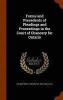 bokomslag Forms and Precedents of Pleadings and Proceedings in the Court of Chancery for Ontario