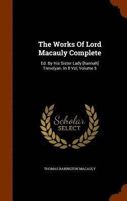 The Works Of Lord Macauly Complete 1