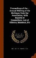 bokomslag Proceedings of the ... Annual Meeting of the Michigan State Bar Association, With Reports of Committees, List of Officers, Members, Etc