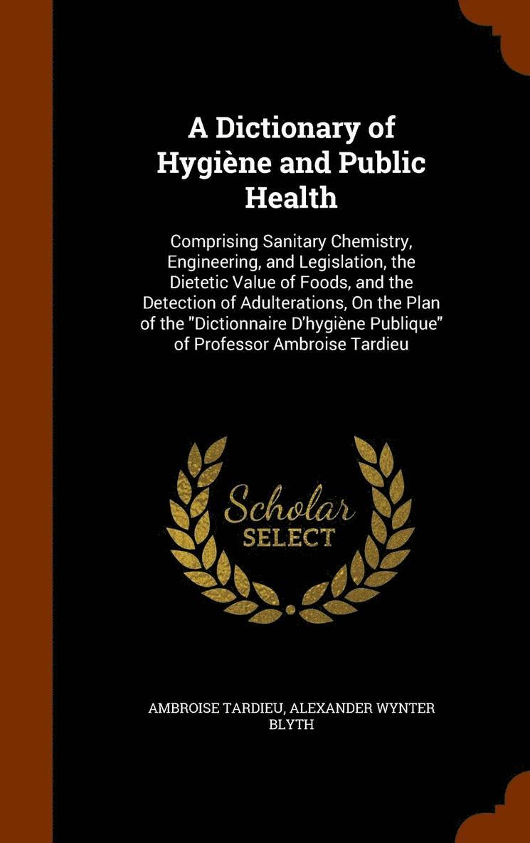 Ambroise Tardieu, Alexander Wynter Blyth - Dictionary of Hygiène and Public Health, Inbunden