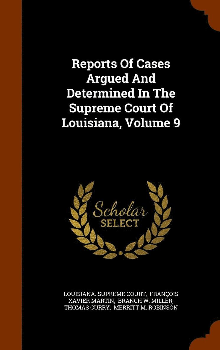 Reports Of Cases Argued And Determined In The Supreme Court Of Louisiana, Volume 9 1