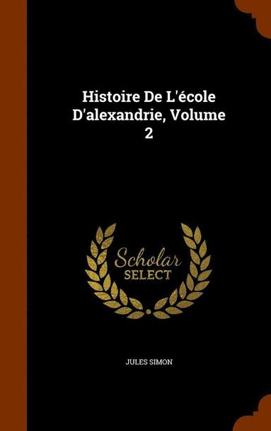 bokomslag Histoire De L'cole D'alexandrie, Volume 2