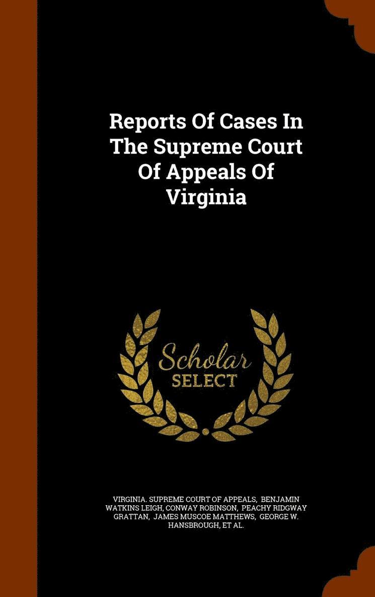 Conway Robinson, Virginia Supreme Court of Appeals, Benjamin Watkins Leigh - Reports Of Cases In The Supreme Court Of Appeals Of Virginia, Inbunden