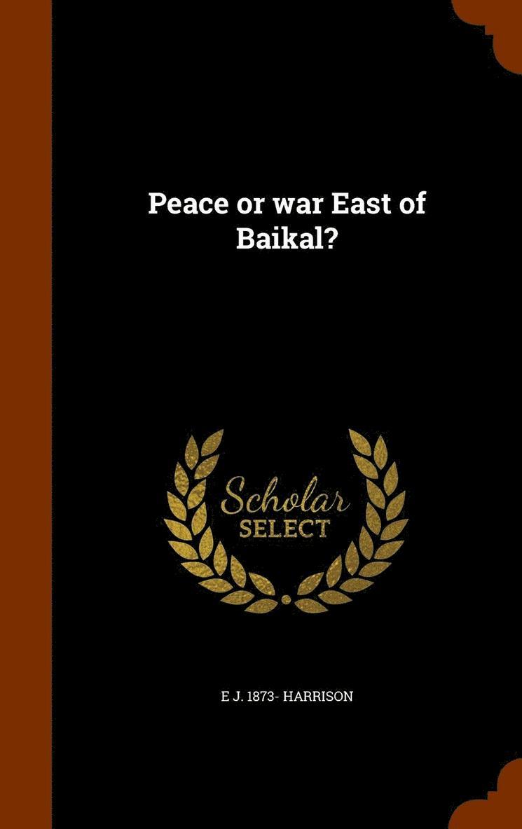 Peace or war East of Baikal? 1