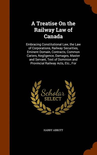 bokomslag A Treatise On the Railway Law of Canada