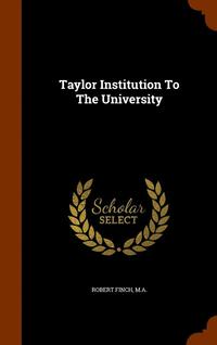 bokomslag Taylor Institution To The University