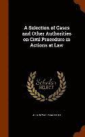 bokomslag A Selection of Cases and Other Authorities on Civil Procedure in Actions at Law