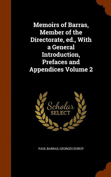 bokomslag Memoirs of Barras, Member of the Directorate, ed., With a General Introduction, Prefaces and Appendices Volume 2