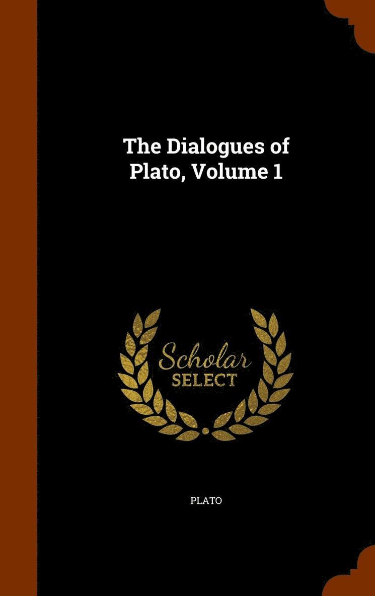 The Dialogues of Plato, Volume 1 1