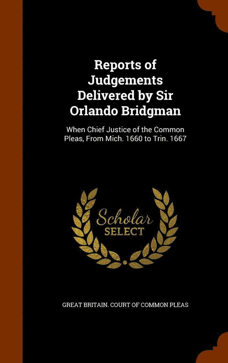 Reports of Judgements Delivered by Sir Orlando Bridgman 1