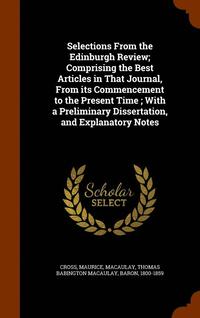 bokomslag Selections From the Edinburgh Review; Comprising the Best Articles in That Journal, From its Commencement to the Present Time; With a Preliminary Dissertation, and Explanatory Notes