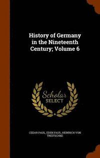 bokomslag History of Germany in the Nineteenth Century; Volume 6