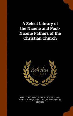 bokomslag A Select Library of the Nicene and Post-Nicene Fathers of the Christian Church