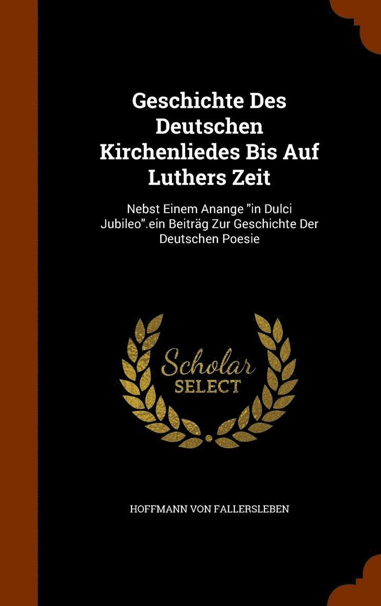 Geschichte Des Deutschen Kirchenliedes Bis Auf Luthers Zeit 1