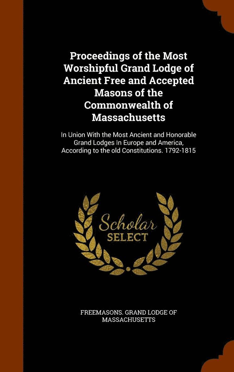 Proceedings of the Most Worshipful Grand Lodge of Ancient Free and Accepted Masons of the Commonwealth of Massachusetts 1