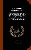 bokomslag A History Of Northwest Ohio