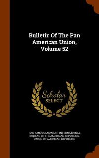 bokomslag Bulletin Of The Pan American Union, Volume 52