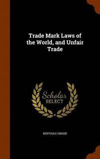 bokomslag Trade Mark Laws of the World, and Unfair Trade