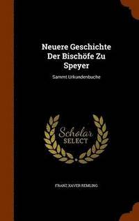 bokomslag Neuere Geschichte Der Bischfe Zu Speyer